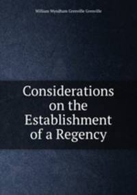 Considerations on the Establishment of a Regency
