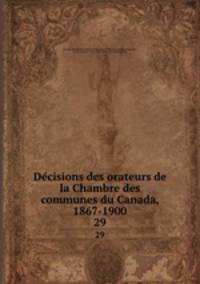 Decisions des orateurs de la Chambre des communes du Canada, 1867-1900. 29