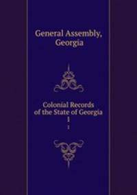 Colonial Records of the State of Georgia. 1