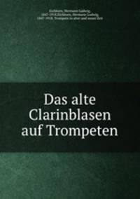 Das alte Clarinblasen auf Trompeten