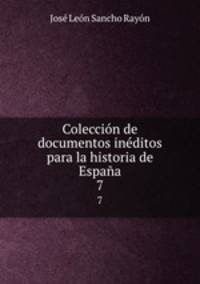 Coleccion de documentos ineditos para la historia de Espana
