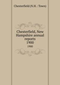 Chesterfield, New Hampshire annual reports. 1900
