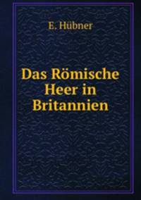 Das Romische Heer in Britannien