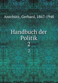 Handbuch der Politik. 2