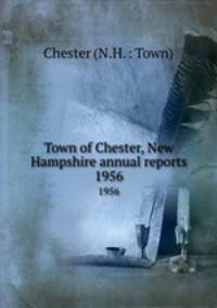 Town of Chester, New Hampshire annual reports. 1956