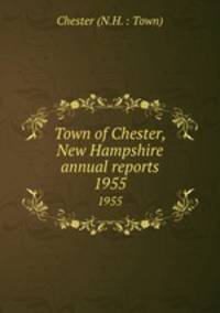 Town of Chester, New Hampshire annual reports. 1955