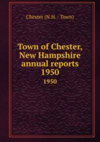 Town of Chester, New Hampshire annual reports. 1950