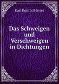 Das Schweigen und Verschweigen in Dichtungen