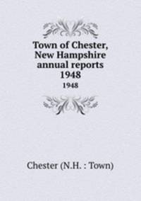 Town of Chester, New Hampshire annual reports. 1948