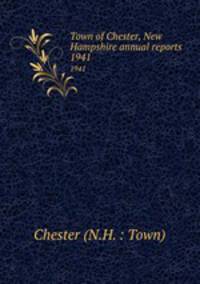Town of Chester, New Hampshire annual reports. 1941