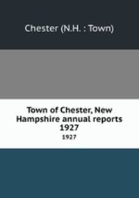 Town of Chester, New Hampshire annual reports. 1927