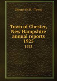 Town of Chester, New Hampshire annual reports. 1925