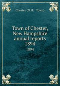 Town of Chester, New Hampshire annual reports. 1894