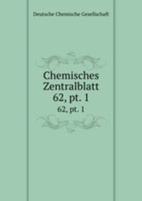 Chemisches Zentralblatt. 62, pt. 1