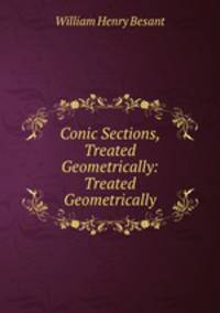 Conic Sections, Treated Geometrically: Treated Geometrically