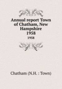 Annual report Town of Chatham, New Hampshire. 1958