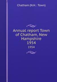Annual report Town of Chatham, New Hampshire. 1954