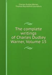 The complete writings of Charles Dudley Warner, Volume 15