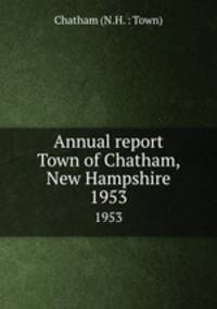 Annual report Town of Chatham, New Hampshire. 1953