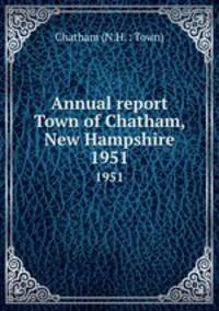Annual report Town of Chatham, New Hampshire. 1951