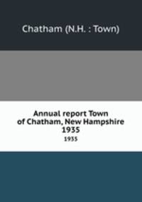Annual report Town of Chatham, New Hampshire. 1935