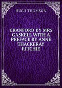 CRANFORD BY MRS GASKELL WITH A PREFACE BY ANNE THACKERAY RITCHIE