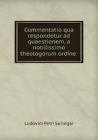 Commentatio qua respondetur ad quaestionem, a nobilissimo theologorum ordine .