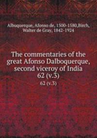The commentaries of the great Afonso Dalboquerque, second viceroy of India. 62 (v.3)