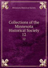Collections of the Minnesota Historical Society. 12