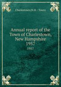 Annual report of the Town of Charlestown, New Hampshire. 1957