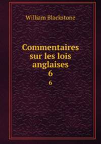 Commentaires sur les lois anglaises. 6
