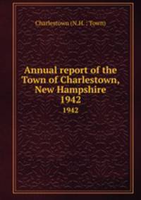 Annual report of the Town of Charlestown, New Hampshire. 1942