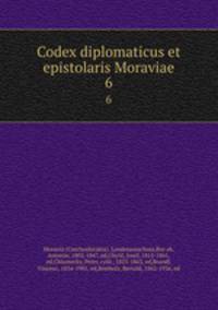 Codex diplomaticus et epistolaris Moraviae. 6