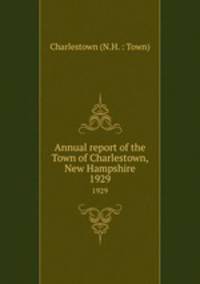 Annual report of the Town of Charlestown, New Hampshire. 1929