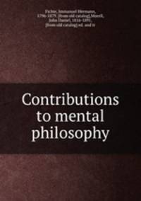 Contributions to mental philosophy