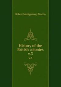 History of the British colonies. v.3