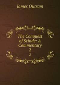 The Conquest of Scinde: A Commentary. 2