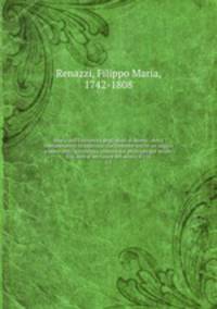 Storia dell`Universit degli studi di Roma : detta comunemente la sapienza che contiene anche un saggio storico della letteratura romana dal principio del secolo XIII sino al declinare del secolo XVIII. v.3