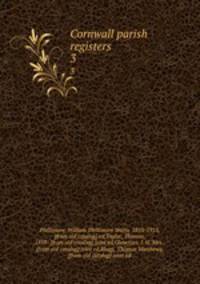 Cornwall parish registers. 3