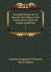 Considerations sur la marche des idees et des evenements dans les temps modernes