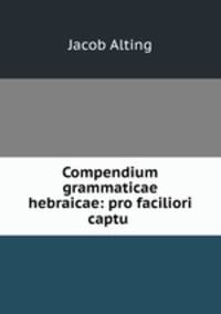 Compendium grammaticae hebraicae: pro faciliori captu .