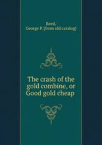 The crash of the gold combine, or Good gold cheap