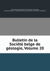 Bulletin de la Societe belge de geologie, Volume 20