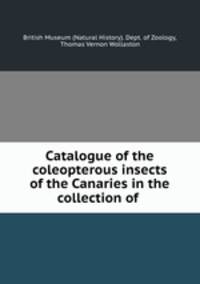 Catalogue of the coleopterous insects of the Canaries in the collection of .