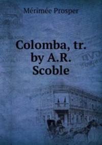 Colomba, tr. by A.R. Scoble