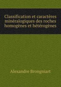 Classification et caracteres mineralogiques des roches homogenes et heterogenes