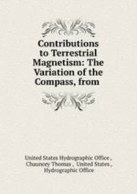 Contributions to Terrestrial Magnetism: The Variation of the Compass, from .
