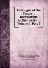 Catalogue of the Sanskrit manuscripts in the library ., Volume 1, Part 3