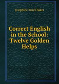 Correct English in the School: Twelve Golden Helps