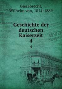 Geschichte der deutschen Kaiserzeit. 4